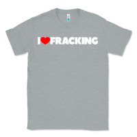 Heather Grey I Love Fracking Classic Tee - longCreatives