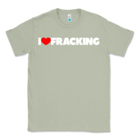 Matcha I Love Fracking Classic Tee - longCreatives