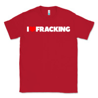 Red I Love Fracking Classic Tee - longCreatives