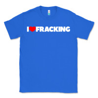 True Royal I Love Fracking Classic Tee - longCreatives