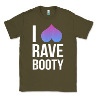 Army Green I Love Rave Booty I Heart Rave Tops Classic Tee - longCreatives