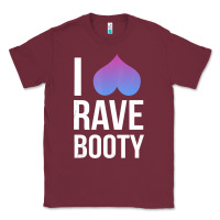 Burgundy I Love Rave Booty I Heart Rave Tops Classic Tee - longCreatives