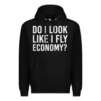 Black Do I Look Like I Fly Economy  Funny First Class Traveling Premium Hoodie - longCreatives
