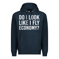 Navy Do I Look Like I Fly Economy  Funny First Class Traveling Premium Hoodie - longCreatives