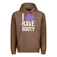 Chestnut I Love Rave Booty I Heart Rave Tops Premium Hoodie - longCreatives