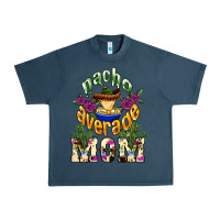 Midnight Navy Nacho average mom Mother's Day Urban Heavy Tee - HowdyJamesFarm