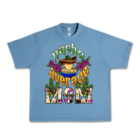 Pebble Blue Nacho average mom Mother's Day Urban Heavy Tee - HowdyJamesFarm