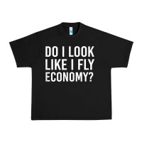 Black Do I Look Like I Fly Economy  Funny First Class Traveling Urban Heavy Tee - longCreatives