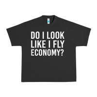 Pigment Black Do I Look Like I Fly Economy  Funny First Class Traveling Urban Heavy Tee - longCreatives
