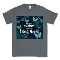 Charcoal Heather all this mama want is a silent night Classic Tee - TumblerDesignByShophia