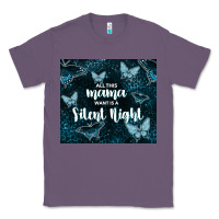 Lavender all this mama want is a silent night Classic Tee - TumblerDesignByShophia