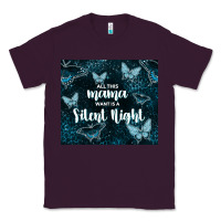 Plum all this mama want is a silent night Classic Tee - TumblerDesignByShophia