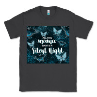 Smoke all this mama want is a silent night Classic Tee - TumblerDesignByShophia