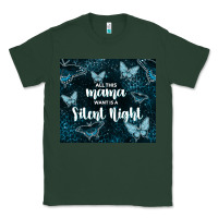 Sports Green all this mama want is a silent night Classic Tee - TumblerDesignByShophia