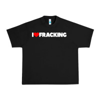 Black I Love Fracking Urban Heavy Tee - longCreatives