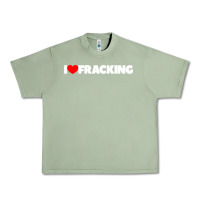Oil Green I Love Fracking Urban Heavy Tee - longCreatives