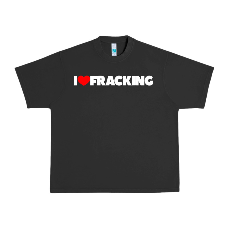 I Love Fracking Urban Heavy Tee by longCreatives | Teevron