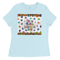 Baby Blue life is better with a dog tumbler tbs Ladies Tee - TumblerDesignByShophia