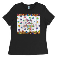 Life Is Better With A Dog Tumbler Tbs Ladies Tee | Teevron