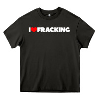 Asphalt I Love Fracking Heavy Core Tee - longCreatives