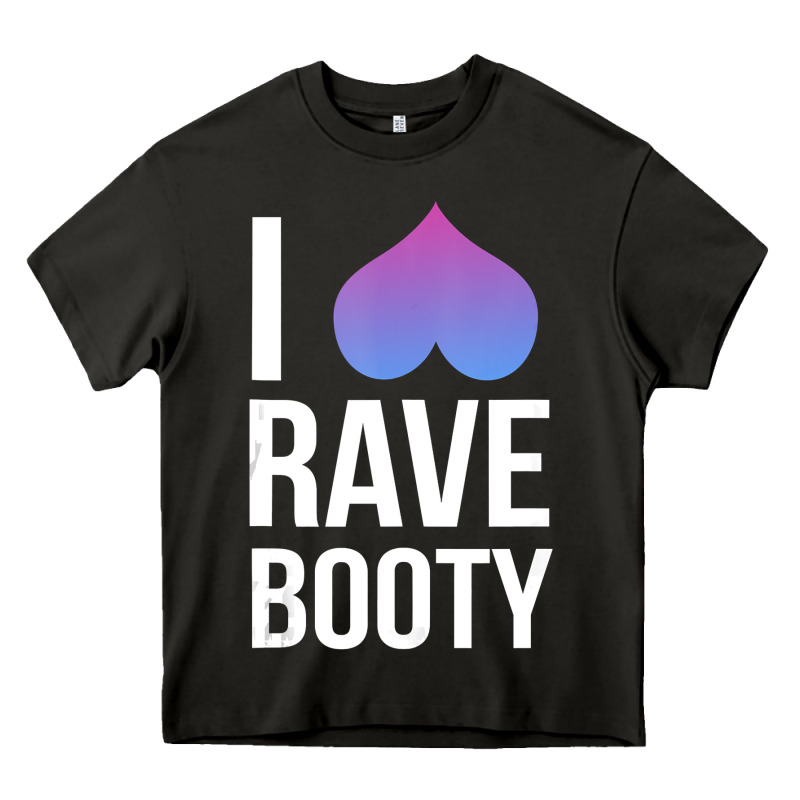 I Love Rave Booty I Heart Rave Tops Heavy Core Tee by longCreatives | Teevron