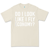 Bone Do I Look Like I Fly Economy  Funny First Class Traveling Premium Tee - longCreatives