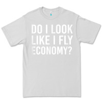 Dove Grey Do I Look Like I Fly Economy  Funny First Class Traveling Premium Tee - longCreatives