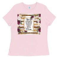 Bubblegum Pink mother's day she is inspiring fearless selfless strong love wilse mom  Ladies Tee - TumblerDesignByShophia