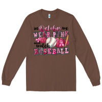 Chestnut In October We Wear Pink And Watch Baseball Long Sleeve Tee - FaDigitalArtStudio