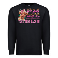 Black your crazy is showing you might want to tuck that Premium Sweatshirt - AdoDesignShop