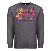 Charcoal Heather your crazy is showing you might want to tuck that Premium Sweatshirt - AdoDesignShop