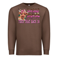 Chestnut your crazy is showing you might want to tuck that Premium Sweatshirt - AdoDesignShop
