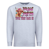 Heather Grey your crazy is showing you might want to tuck that Premium Sweatshirt - AdoDesignShop