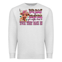 Oatmeal Heather your crazy is showing you might want to tuck that Premium Sweatshirt - AdoDesignShop