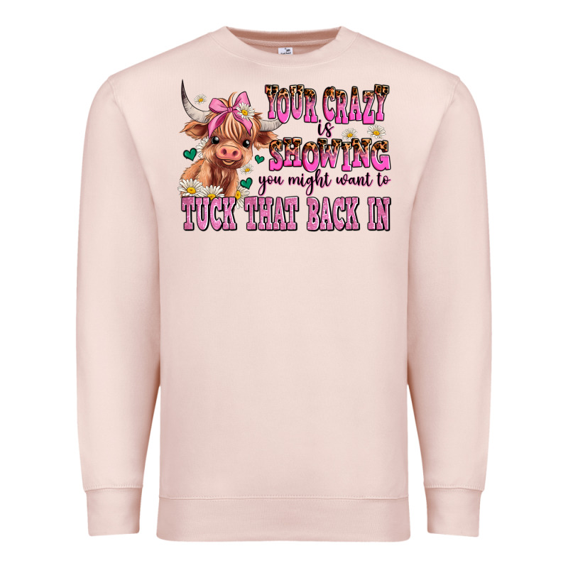Your Crazy Is Showing You Might Want To Tuck That Premium Sweatshirt by AdoDesignShop | Teevron