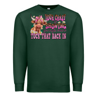 Sports Green your crazy is showing you might want to tuck that Premium Sweatshirt - AdoDesignShop