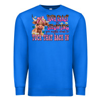 True Royal your crazy is showing you might want to tuck that Premium Sweatshirt - AdoDesignShop