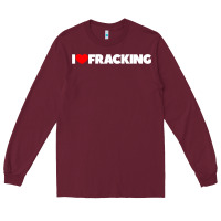 Burgundy I Love Fracking Long Sleeve Tee - longCreatives