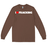 Chestnut I Love Fracking Long Sleeve Tee - longCreatives