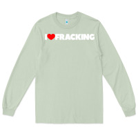 Matcha I Love Fracking Long Sleeve Tee - longCreatives