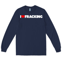 Navy I Love Fracking Long Sleeve Tee - longCreatives