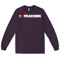 Plum I Love Fracking Long Sleeve Tee - longCreatives