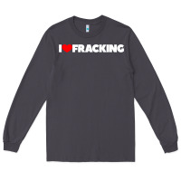 Smoke I Love Fracking Long Sleeve Tee - longCreatives