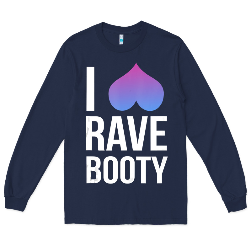 I Love Rave Booty I Heart Rave Tops Long Sleeve Tee by longCreatives | Teevron