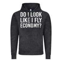 Vintage Black Do I Look Like I Fly Economy  Funny First Class Traveling Vintage Hoodie - longCreatives