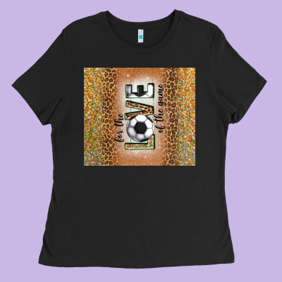 For The Love Of The Game With Soccer Tumbler Tbs Ladies Tee Designed By Tumblerdesignbyshophia