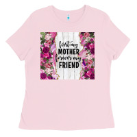 Bubblegum Pink first my mother forever my friend tumbler tbs Ladies Tee - TumblerDesignByShophia