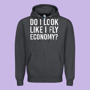 Do I Look Like I Fly Economy  Funny First Class Traveling Zipper Hoodie Designed By Longcreatives