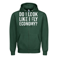 Sports Green Do I Look Like I Fly Economy  Funny First Class Traveling Zipper Hoodie - longCreatives
