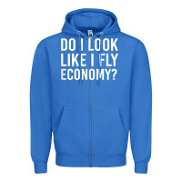 True Royal Do I Look Like I Fly Economy  Funny First Class Traveling Zipper Hoodie - longCreatives